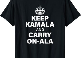 Keep Kamala and Carry On-Ala T-Shirt