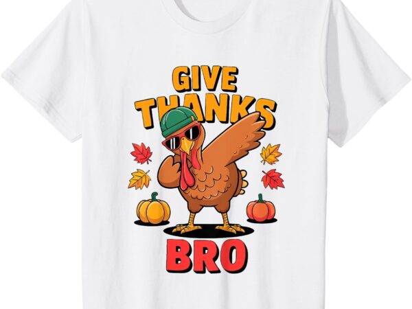 Kids give thanks bro cute dabbing turkey kids thanksgiving day t-shirt