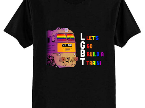 Lgbt – let’s go build a train t-shirt