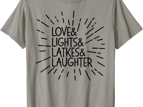 Love & lights & latkes & laughter hanukkah meme t-shirt