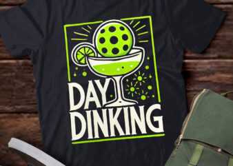 LT606-Day Dinking Pickleball Funny Pickle Ball Dink Men Women Gift T-Shirt