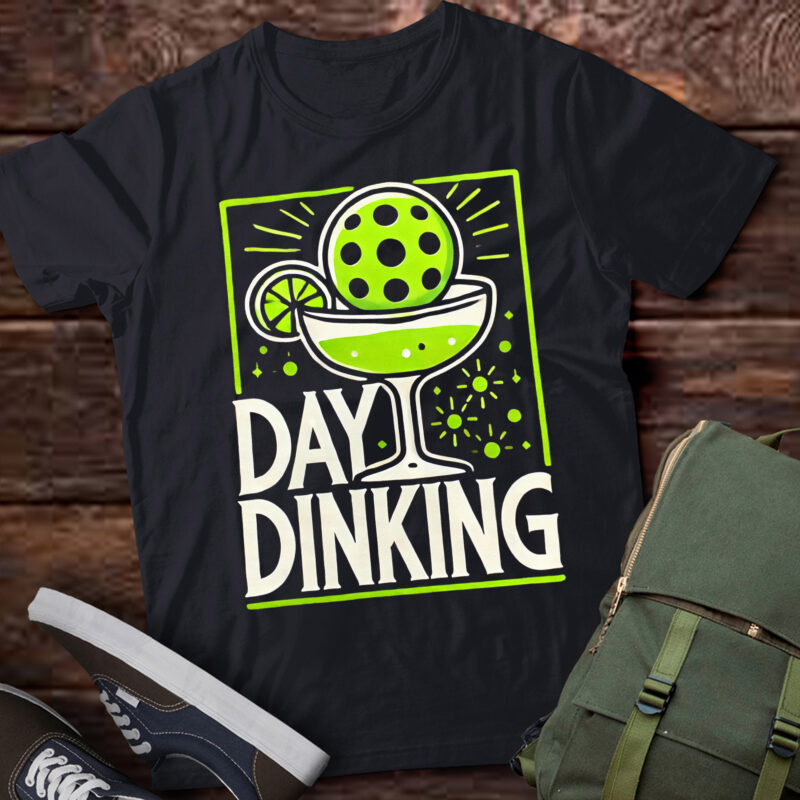 LT606-Day Dinking Pickleball Funny Pickle Ball Dink Men Women Gift T-Shirt