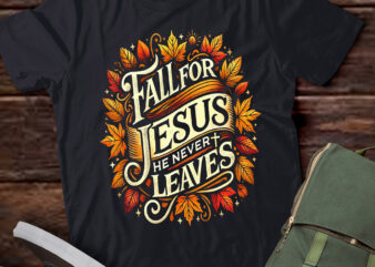 LT615-Fall For Jesus He Never Leaves Leaves Autumn Christian Women T-Shirt