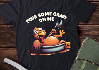 LT622-Pour Some Gravy on Me tShirt Happy Turkey Day Thanksgiving T-Shirt