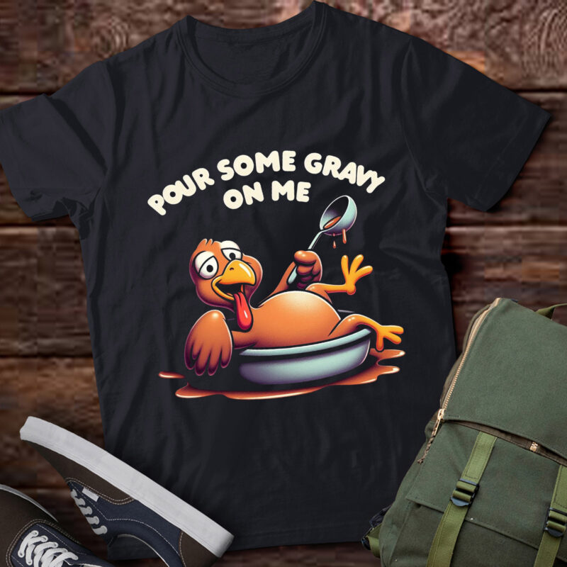 LT622-Pour Some Gravy on Me tShirt Happy Turkey Day Thanksgiving T-Shirt