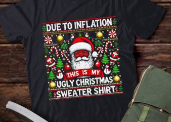 LT624-Due to Inflation Ugly Christmas Sweaters Funny Men Women T-Shirt