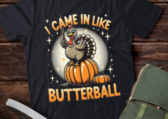 LT627-Came In Like A Butterball Funny Thanksgiving Men Women Kids T-Shirt