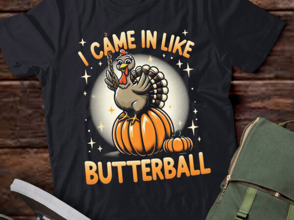 Lt627-came in like a butterball funny thanksgiving men women kids t-shirt