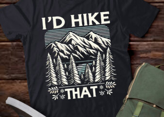 LT630-Funny Hiking Shirt I’d Hike That Outdoor Camping