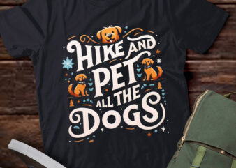 LT633-Hike And Pet All The Dogs Outdoor Lover Hiking Pine Tree T-Shirt