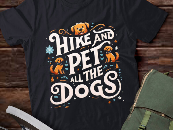 Lt633-hike and pet all the dogs outdoor lover hiking pine tree t-shirt