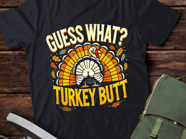 Lt637-funny thanksgiving guess what turkey butt t-shirt