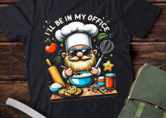 LT647-I’ll Be In My Office Baking Room Funny Gnome Baker Cookie T-Shirt