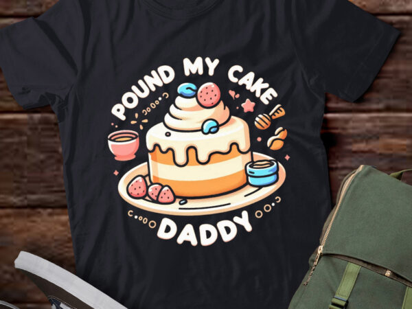 Lt649- pound my cake daddy t-shirt