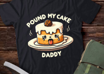 LT650-Funny Pound My Cake Daddy T-Shirt