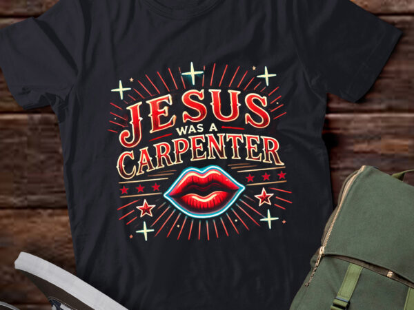 Lt655-jesus was a carpenter christian jesus sayings t-shirt