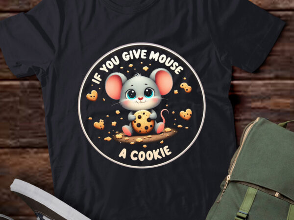 Lt660-if you give mouse a cookie kids funny t-shirt