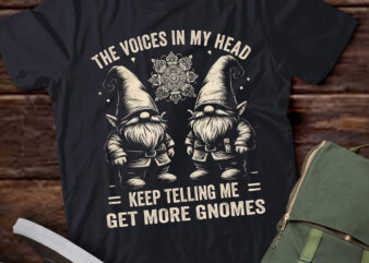 LT677-the little voices in my head keep telling me get more gnomes T-Shirt