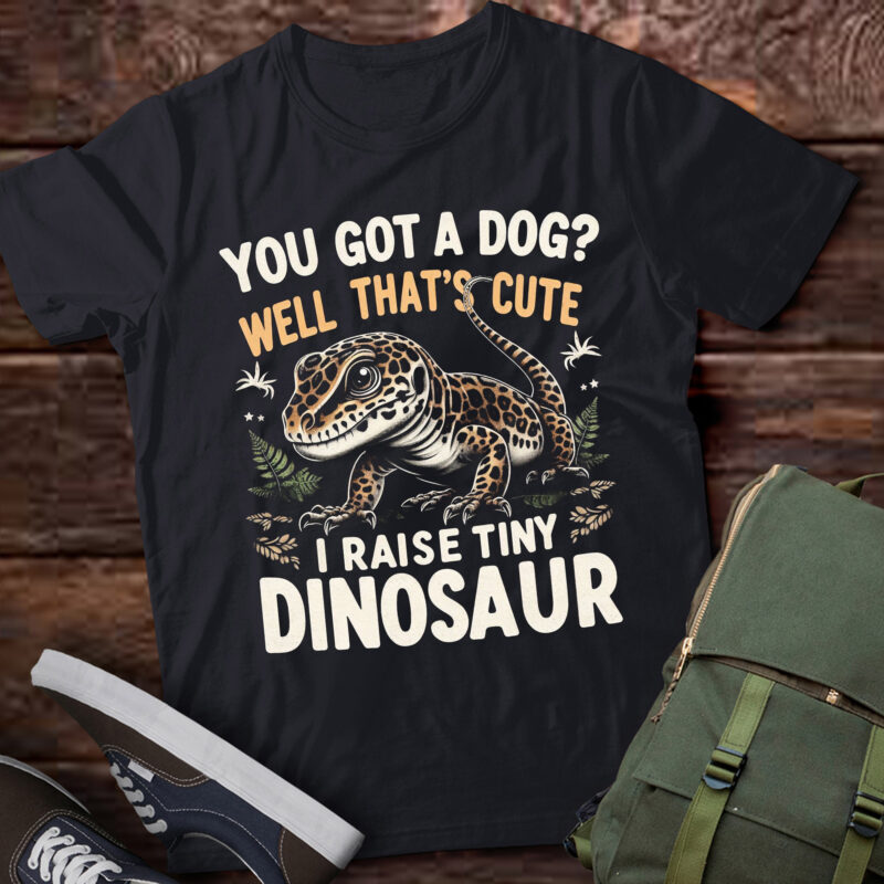 LT683-Cool I Raise Tiny Dinosaur | Funny Leopard Gecko Pet Gift T-Shirt