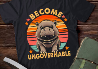 LT690-Become Ungovernable Funny Baby Hippo Moo Deng Funny Saying T-Shirt