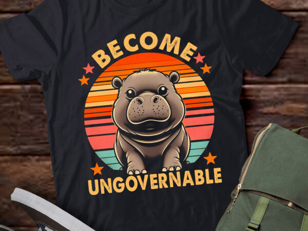 Lt690-become ungovernable funny baby hippo moo deng funny saying t-shirt