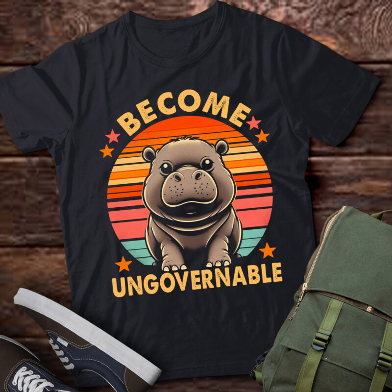 LT690-Become Ungovernable Funny Baby Hippo Moo Deng Funny Saying T-Shirt