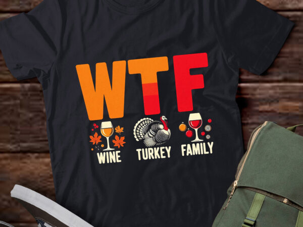 Lt691-wtf wine turkey family funny thanksgiving t-shirt