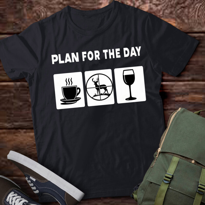 LT698-Plan For The Day Coffee hunting Wine T-Shirt