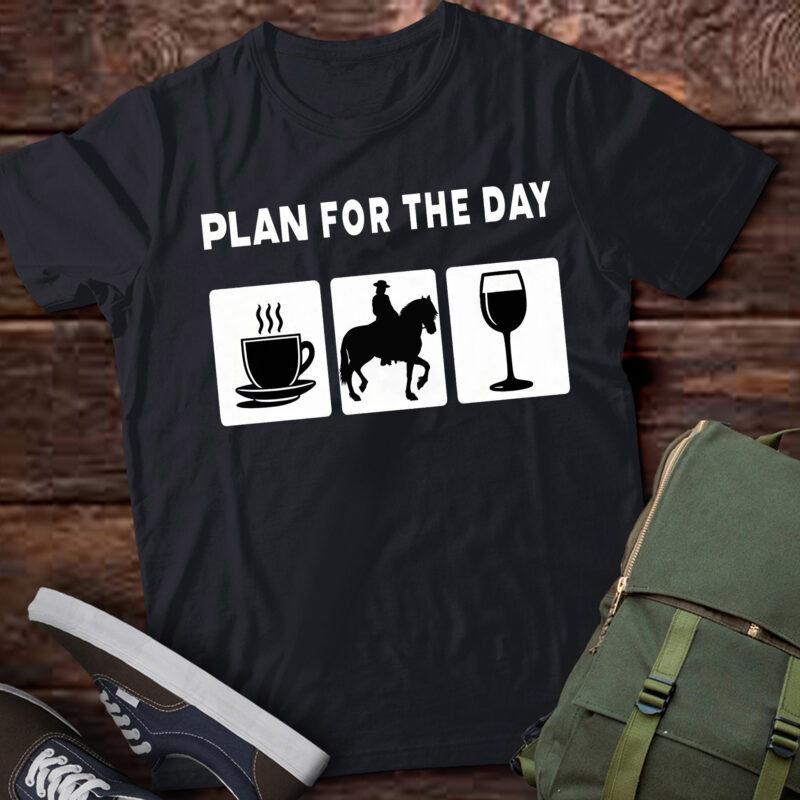 LT699-Plan For The Day Coffee horseback riding Wine T-Shirt