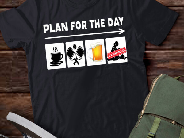 Lt721-plan for the day coffee play pickleball beer funny adult mens t-shirt