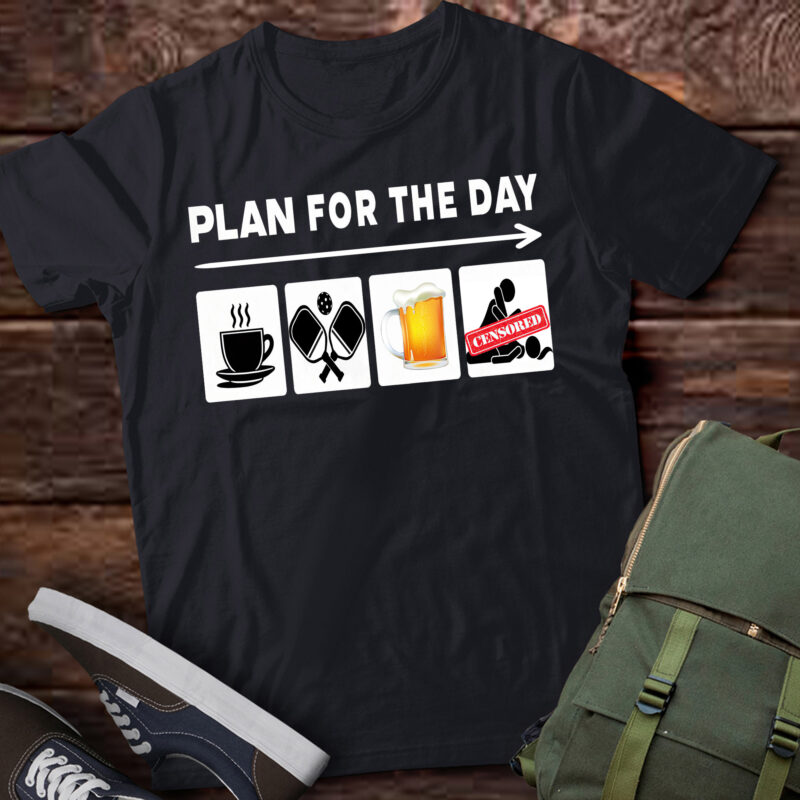 LT721-Plan For The Day Coffee Play Pickleball Beer Funny Adult Mens T-Shirt