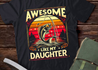 LT732-Bass Fish Dad Awesome Like My Daughter Funny Papa Fishing T-Shirt