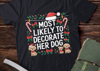 LT733-Most Likely To Decorate Her Dog Christmas Pajamas T-Shirt