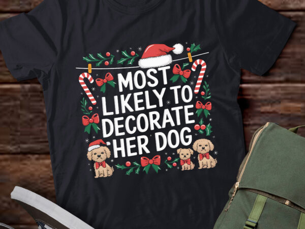 Lt733-most likely to decorate her dog christmas pajamas t-shirt