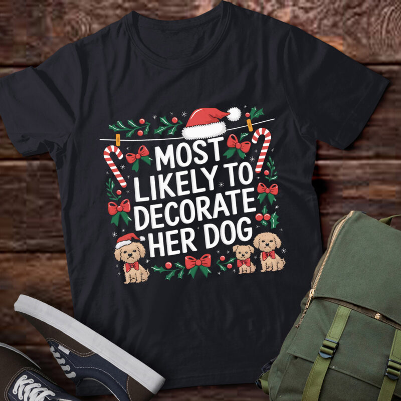 LT733-Most Likely To Decorate Her Dog Christmas Pajamas T-Shirt