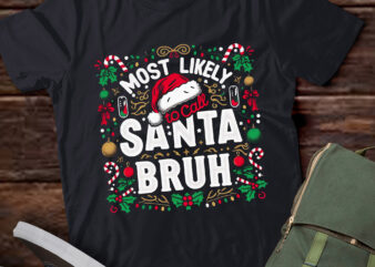 LT735-Most Likely To Call Santa Bruh Christmas Family Matching T-Shirt