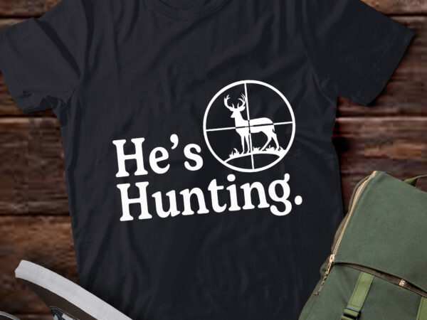 Lt742-he’s hunting funny hunting wife art for women hunting season tshirt