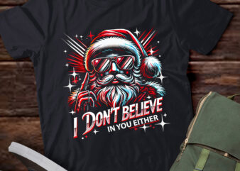 LT778-I Don’t Believe In You Either Funny Santa sunglasses Xmas Sweatshirt