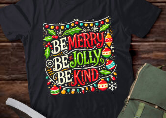 LT781-Be Merry Be Jolly Be Kind Women Men Kids Christmas T-Shirt