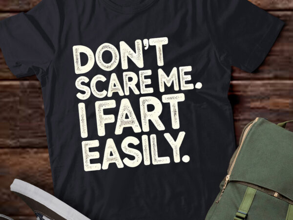 Lt802-don`t scare me i fart easily funny t-shirt