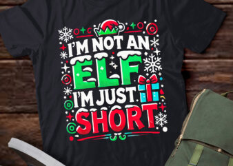 LT815-Im Not An Elf Just Short Funny Christmas Xmas Men Women Kids T-Shirt