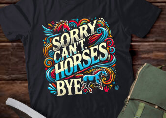 LT823-Sorry Cant Horses Bye Funny Equestrian Women Girls Kids Teen T-Shirt