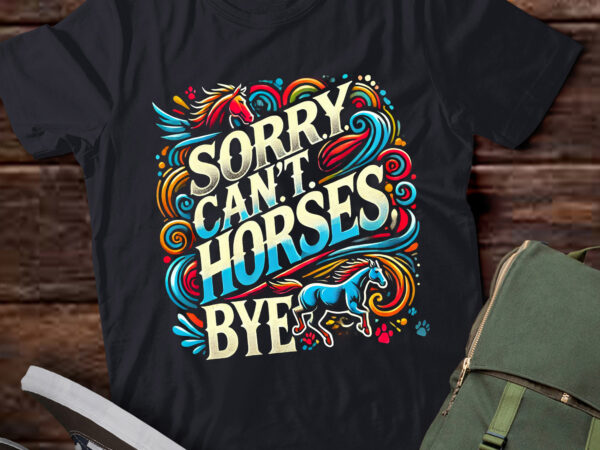 Lt823-sorry cant horses bye funny equestrian women girls kids teen t-shirt