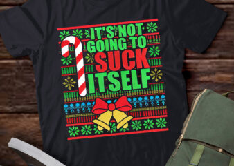 Lt825-not going to suck itself funny dirty christmas ugly sweater sweatshirt