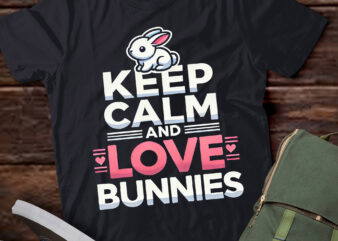 LT837-KEEP CALM LOVE BUNNIES Easter Bunny Gift Girl Kids Women Mom T-Shirt