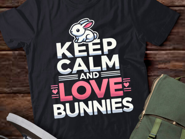 Lt837-keep calm love bunnies easter bunny gift girl kids women mom t-shirt