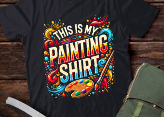 LT858-This Is My Painting Shirt Funny Art Lovers Present Women Men T-Shirt