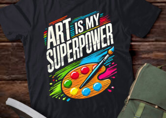 LT859-Art Is My Superpower – Drawing Funny Art Teacher Artists T-Shirt