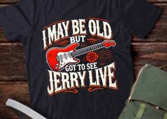 LT865-I May Be Old But I Got to See Jerry Live T-Shirt