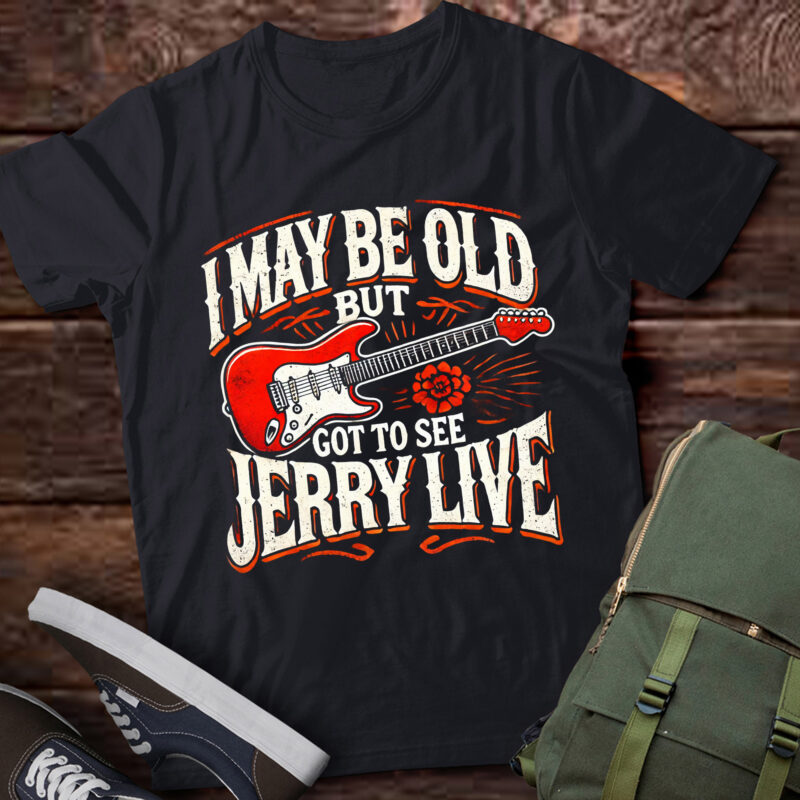 LT865-I May Be Old But I Got to See Jerry Live T-Shirt